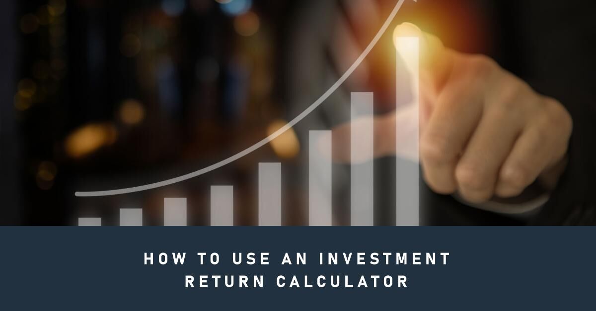 How to Use an Investment Return Calculator