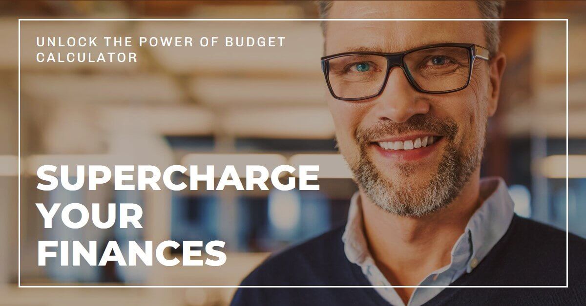 Supercharge Your Finances: Unlock Power of Budget Calculator